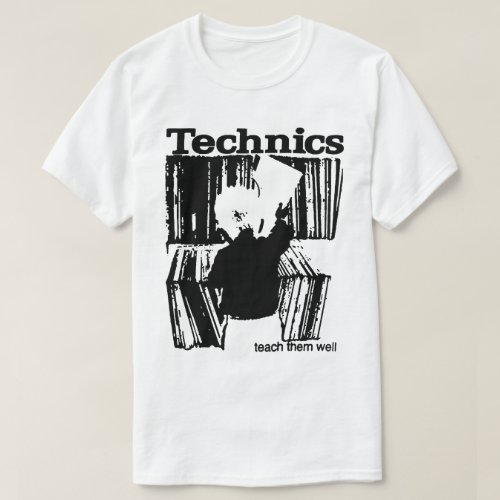 TECHNICS _ TEACH THEM WELL T_Shirt