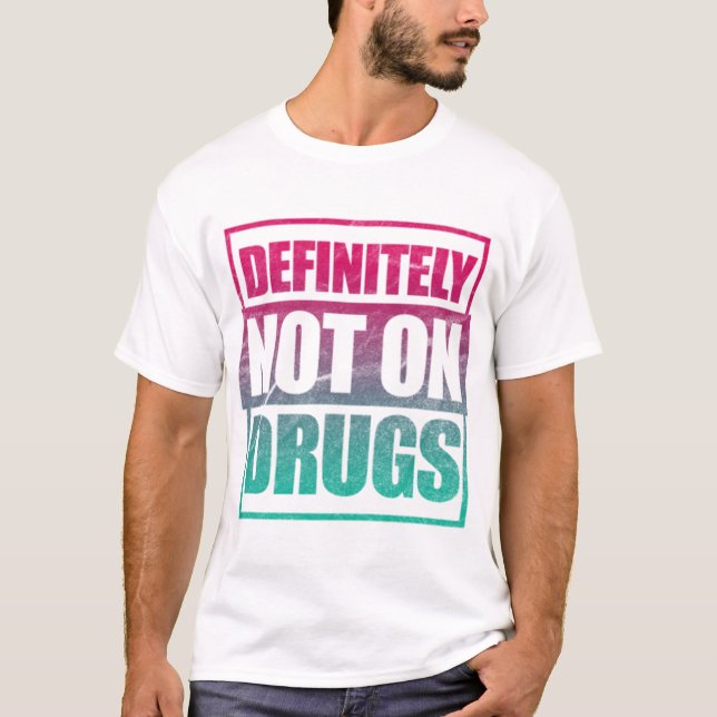Techno Definitely Not On Drugs T-Shirt (Front)