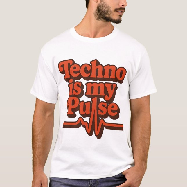 Techno is my pulse T-Shirt (Front)