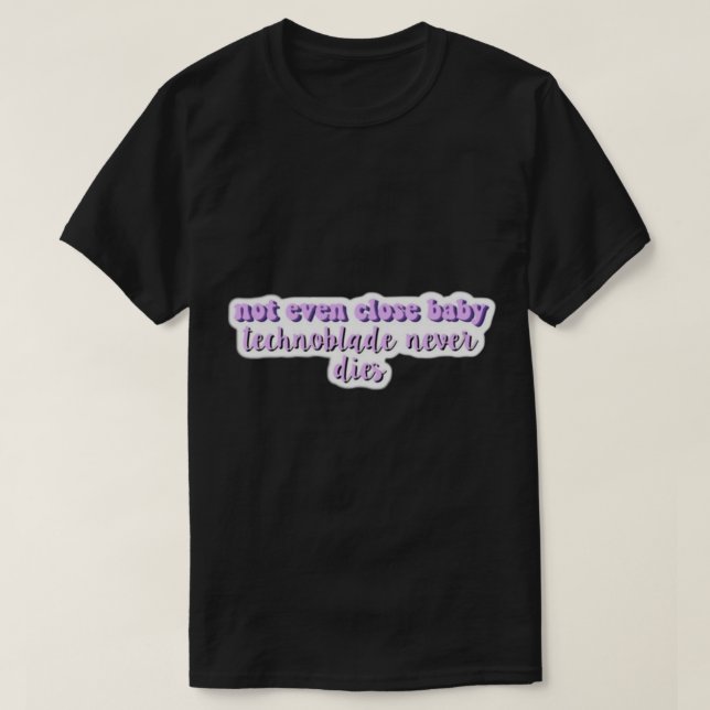 Technoblade Quote technoblade never dies   T-Shirt (Design Front)