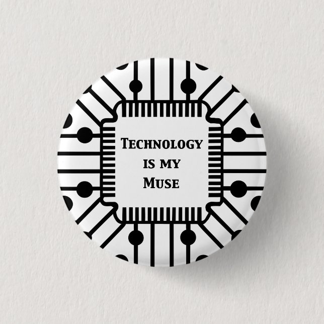 Technology is My Muse Button (Front)