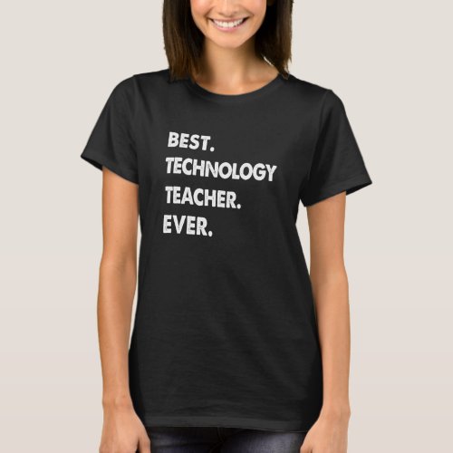 Technology Teacher Profession Best Technology Teac T_Shirt