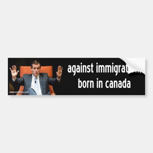 ted cruz _ against immigration bumper sticker