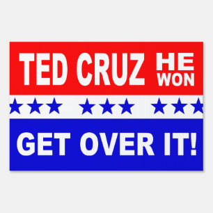 Ted Cruz He Won Get Over It! Popular Sign