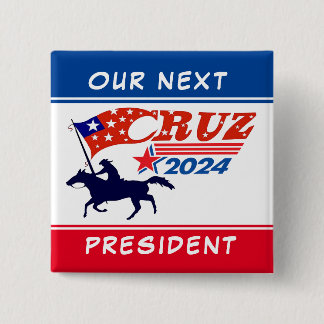 Ted Cruz: Our Next President Button