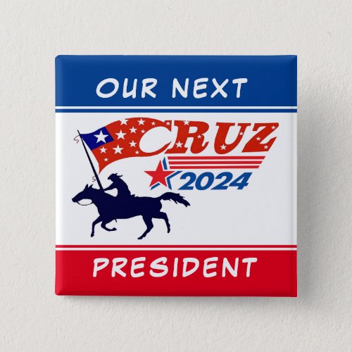 Ted Cruz Our Next President Button