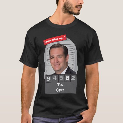 Ted Cruz Satirical Mugshot Fun Lock Him Up  T_Shirt