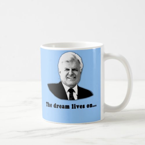 Ted Kennedy The Dream Lives On Coffee Mug