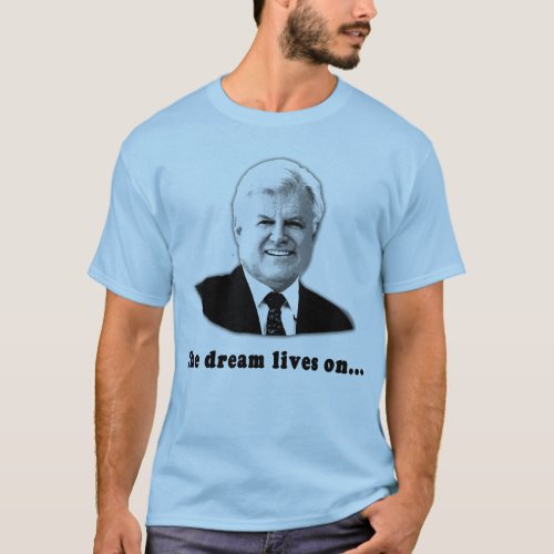 Ted Kennedy The Dream Lives On T_Shirt