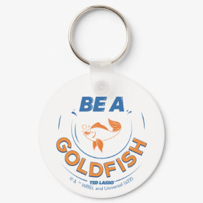Ted Lasso | Be A Goldfish Keychain
