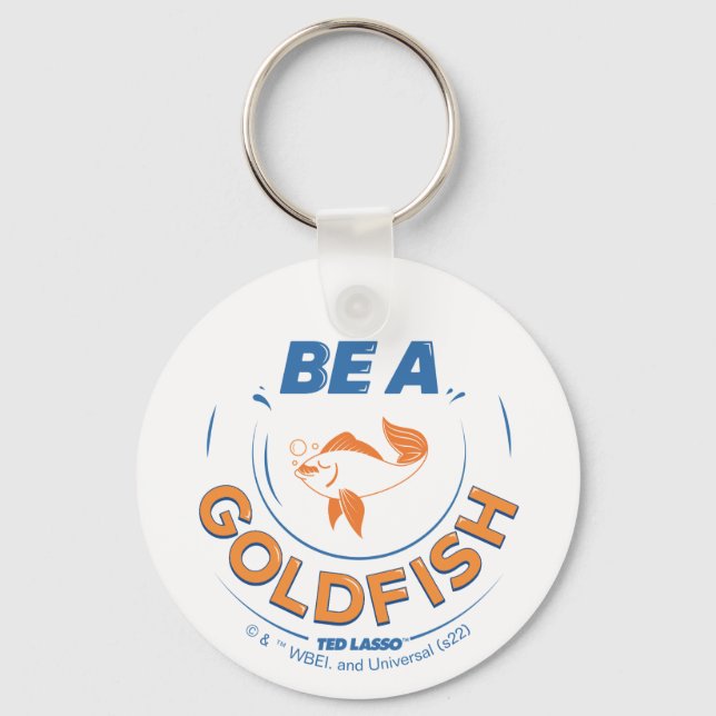 Ted Lasso | Be A Goldfish Keychain (Front)