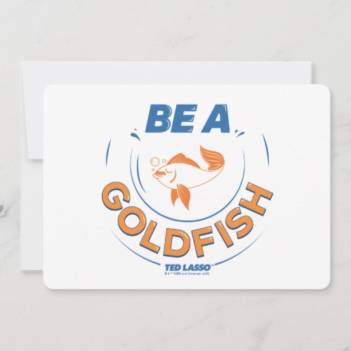 Ted Lasso  Be A Goldfish Note Card