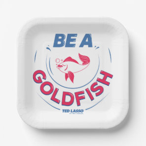 Ted Lasso | Be A Goldfish Paper Plates
