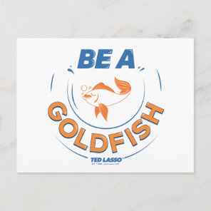 Ted Lasso | Be A Goldfish Postcard
