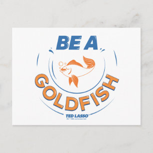 Ted Lasso   Be A Goldfish Postcard
