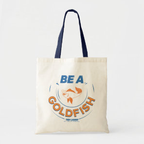 Ted Lasso | Be A Goldfish Tote Bag