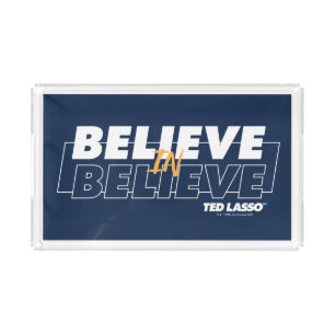 Ted Lasso Believe in Believe Acrylic Tray