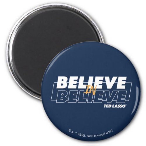 Ted Lasso  Believe in Believe Magnet