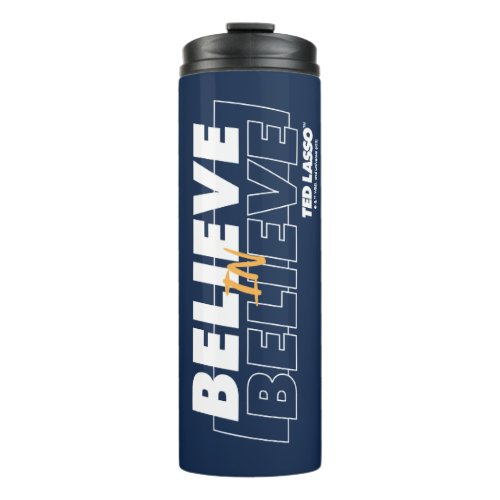 Ted Lasso  Believe in Believe Thermal Tumbler