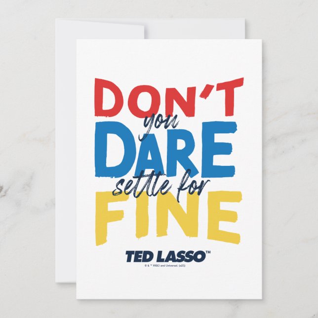 Ted Lasso | Don't You Dare Settle For Fine Note Card (Front)