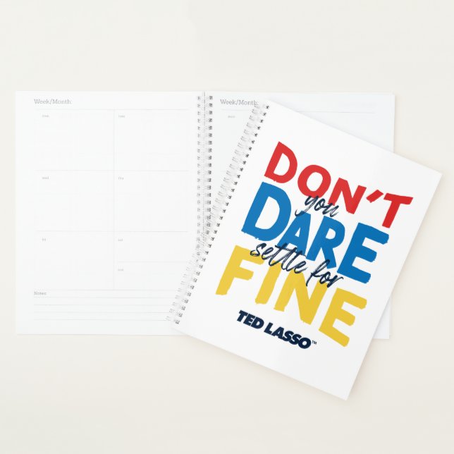 Ted Lasso | Don't You Dare Settle For Fine Planner (Display)