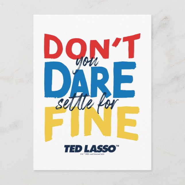 Ted Lasso | Don't You Dare Settle For Fine Postcard (Front)