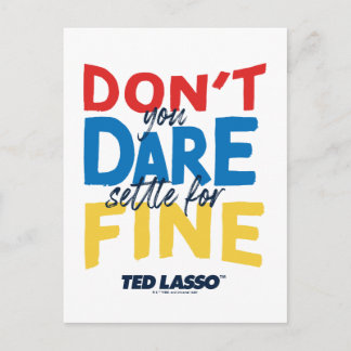 Ted Lasso | Don't You Dare Settle For Fine Postcard