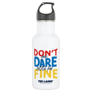 Ted Lasso Don't You Dare Settle For Fine Stainless Steel Water Bottle