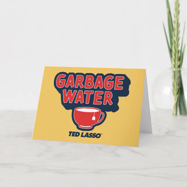 Ted Lasso Garbage Water Tea Graphic Card Zazzle Ted Lasso Garbage Water Tea Graphic Card Zazzle