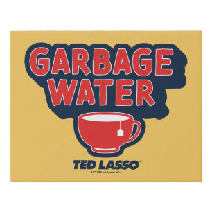 Ted Lasso Garbage Water Tea Graphic Faux Canvas Print