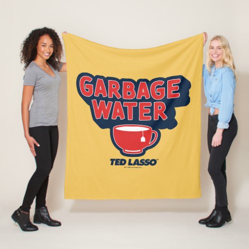 Ted Lasso  Garbage Water Tea Graphic Fleece Blanket