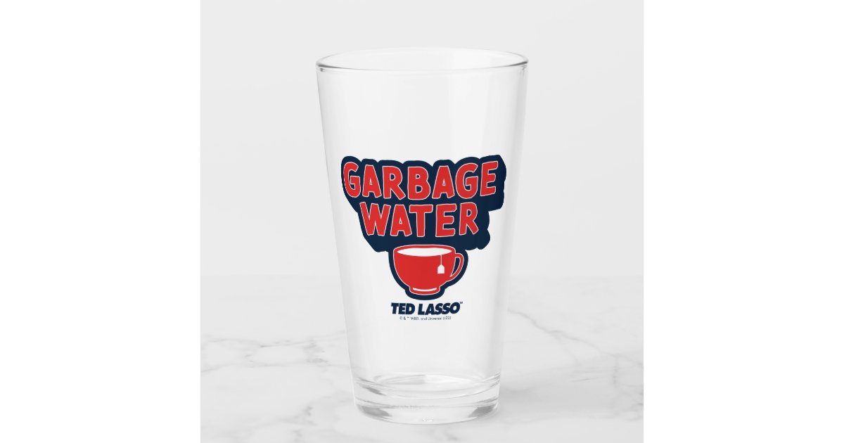 Ted Lasso Garbage Water Tea Graphic Glass Zazzle