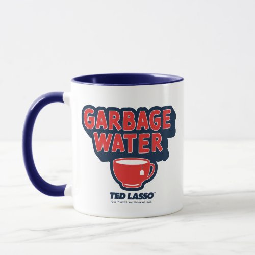 Ted Lasso  Garbage Water Tea Graphic Mug