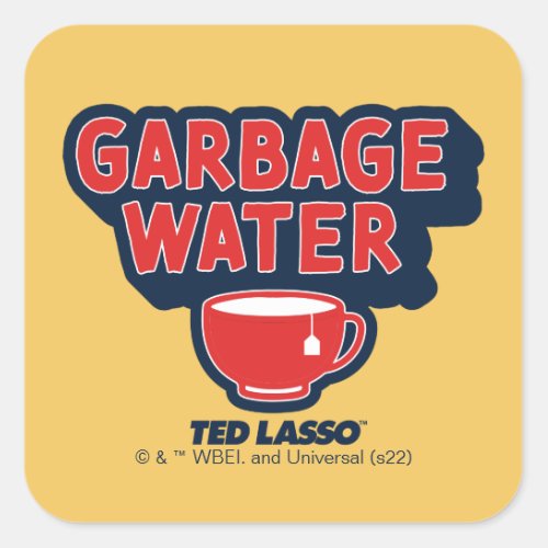Ted Lasso  Garbage Water Tea Graphic Square Sticker