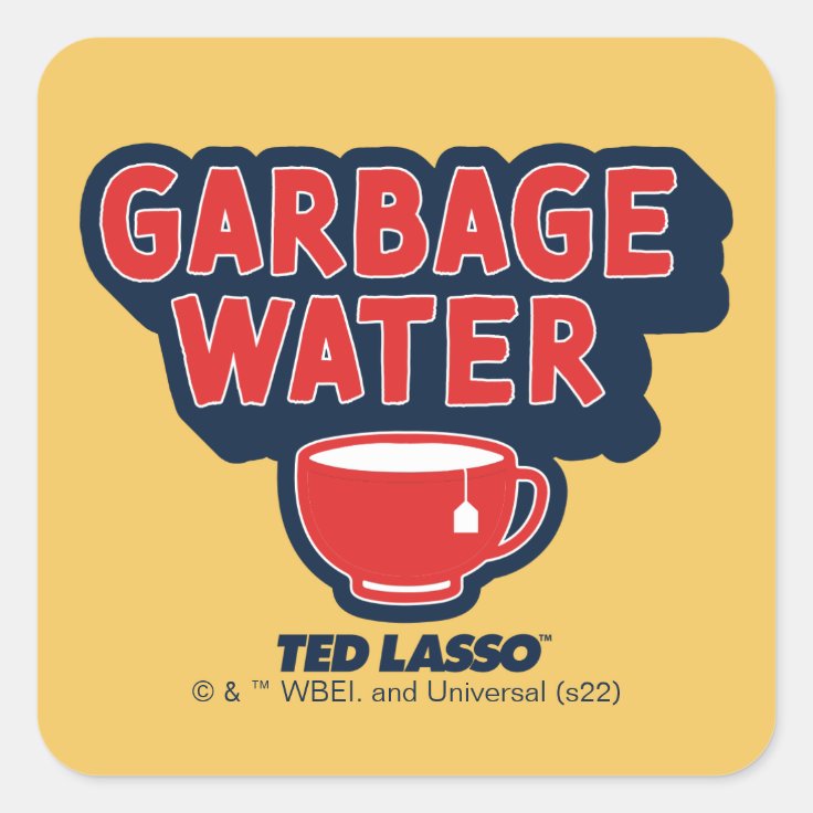 Ted Lasso Garbage Water Tea Graphic Square Sticker Zazzle