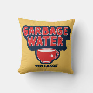 Ted Lasso   Garbage Water Tea Graphic Throw Pillow