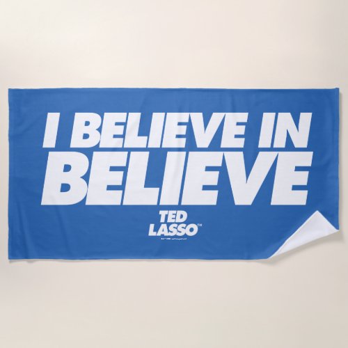 Ted Lasso  I Believe in Believe Beach Towel