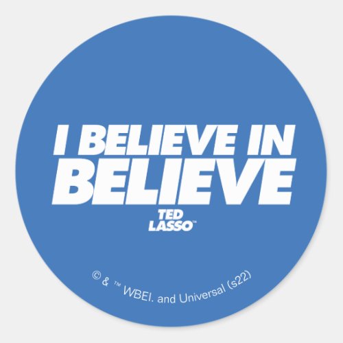 Ted Lasso  I Believe in Believe Classic Round Sticker