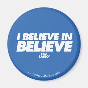 Ted Lasso I Believe in Believe Magnet