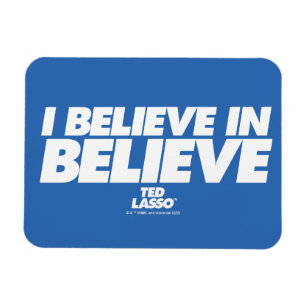 Ted Lasso I Believe in Believe Magnet