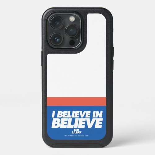 Ted Lasso  I Believe in Believe iPhone 13 Pro Case