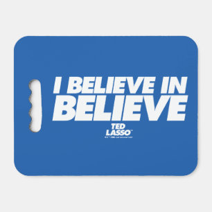 Ted Lasso   I Believe in Believe Seat Cushion