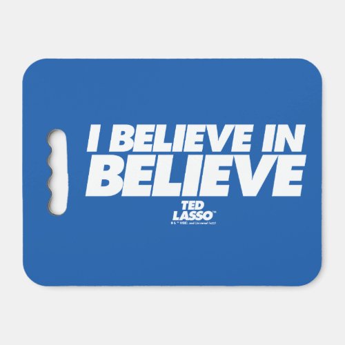 Ted Lasso  I Believe in Believe Seat Cushion