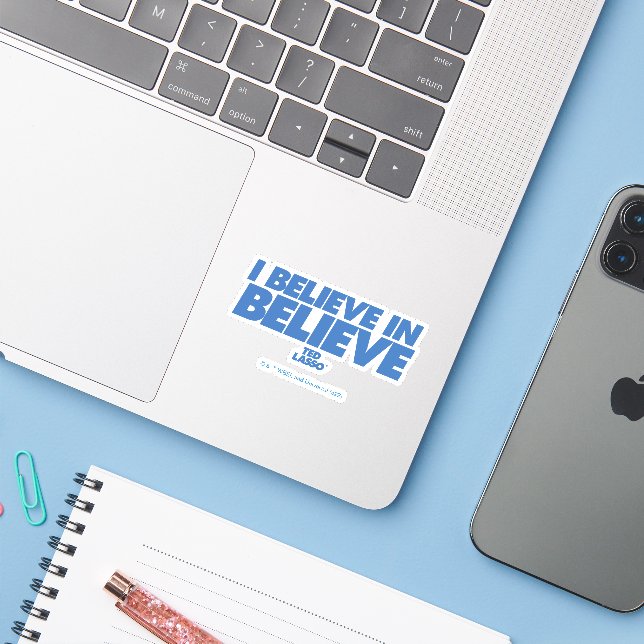 Ted Lasso | I Believe in Believe Sticker (Laptop w/ iPhone)