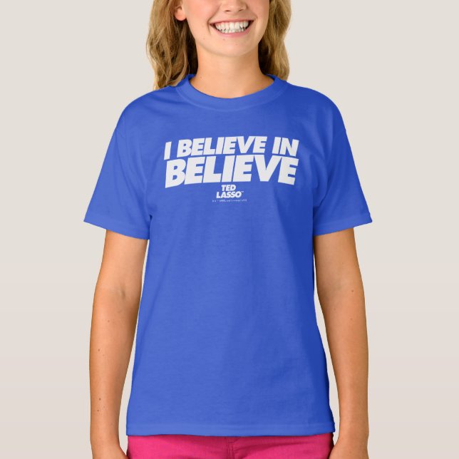 Ted Lasso | I Believe in Believe T-Shirt (Front)