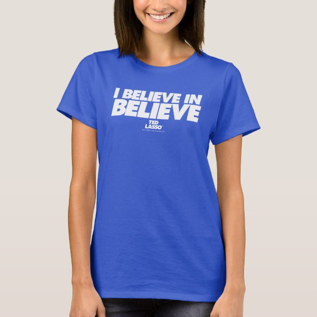 Ted Lasso | I Believe in Believe T-Shirt (Front)