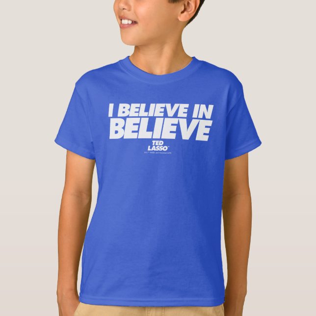 Ted Lasso | I Believe in Believe T-Shirt (Front)