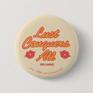 Ted Lasso Lust Conquers All Button