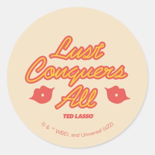 Ted Lasso  Lust Conquers All Classic Round Sticker