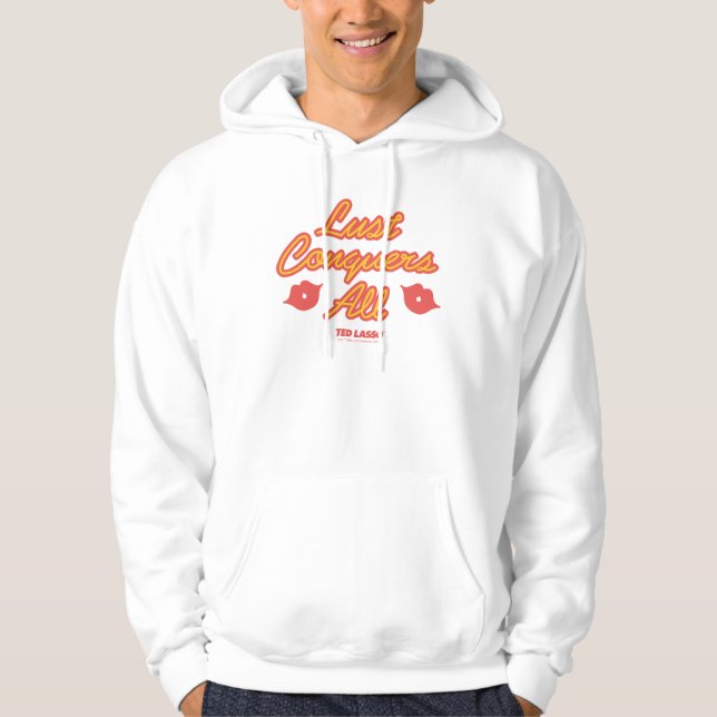 Ted Lasso | Lust Conquers All Hoodie (Front)